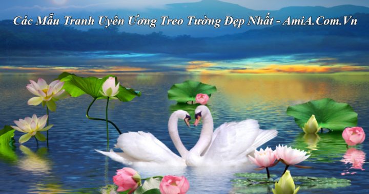 Cac mau tranh uyen uong treo tuong dep nhat AmiA