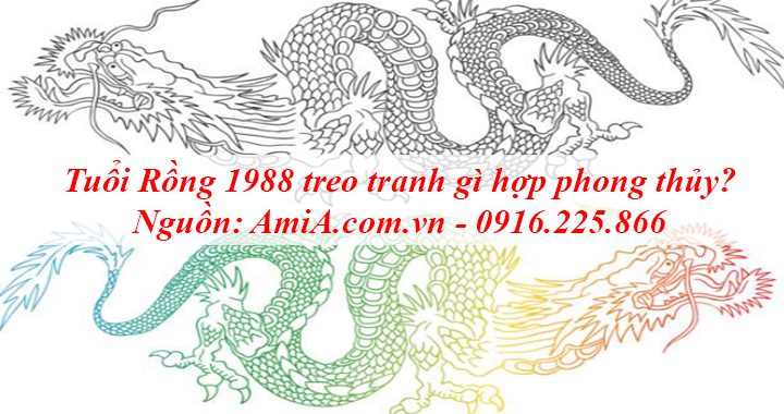 Treo tranh gì hợp với người tuổi Thìn sinh năm 1988